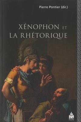 XENOPHON ET LA RHETORIQUE -  PONTIER PIERRE