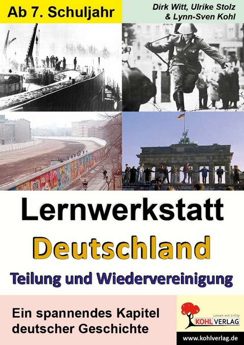 Lernwerkstatt Deutschland - Teilung und Wiedervereinigung -  Lynn-Sven Kohl,  Ulrike Stolz,  Dirk Witt