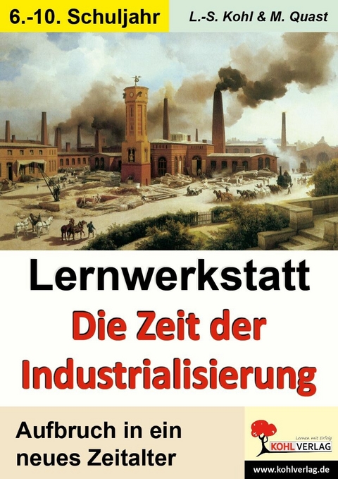Lernwerkstatt Die Zeit der Industrialisierung -  Lynn-Sven Kohl,  Moritz Quast