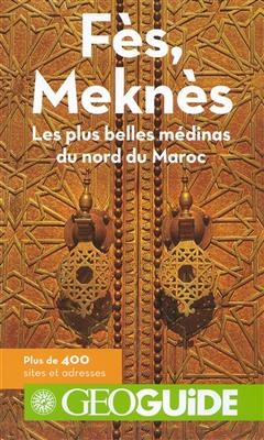 Fès, Meknès et le nord du Maroc : les plus belles médinas du nord du Maroc