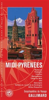 Midi-Pyrénées : Toulouse, Pyrénées, Lourdes, Rocamadour, canal du Midi, Albi, Gascogne, vallées du Lot et de la Dordo...