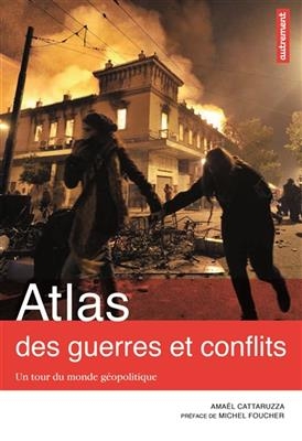 Atlas des guerres et conflits : un tour du monde géopolitique - Amaël Cattaruzza