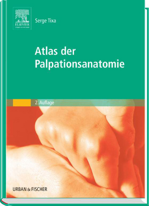 Atlas der Palpationsanatomie -  Serge Tixa