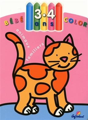 Bébé color, 3-4 ans : animaux familiers - Sylvie Michelet