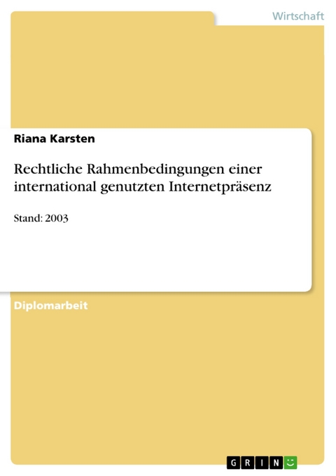 Rechtliche Rahmenbedingungen einer international genutzten Internetpräsenz - Riana Karsten