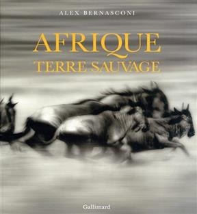 Afrique : terre sauvage - Alex Bernasconi