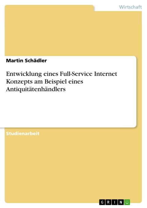 Entwicklung eines Full-Service Internet Konzepts am Beispiel eines Antiquitätenhändlers -  Martin Schädler