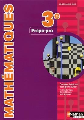 Mathématiques 3e prépa-pro : programme 2012 - Jérôme Bernigole, Bernard Lacaze, A. Vrignaud