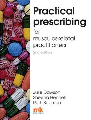 Practical Prescribing for Musculoskeletal Practitioners -  Dr Julie Dawson,  Sheena Hennell,  Ruth Shepton