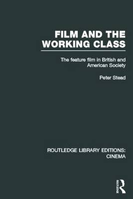 Film and the Working Class -  Peter Stead