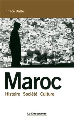Maroc : histoire, société, culture - Ignace Dalle