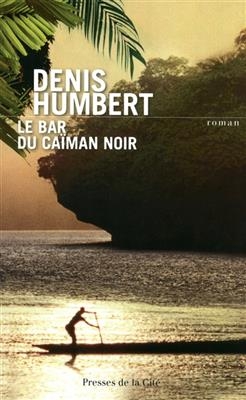 Le bar du Caïman noir - Denis Humbert