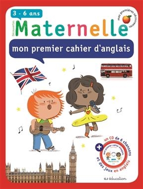 Maternelle, mon premier cahier d'anglais, 3-6 ans - France Cottin