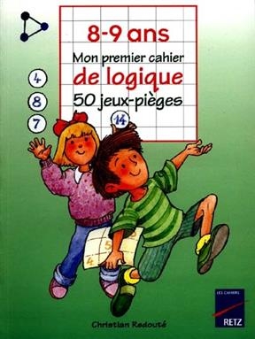 Mon premier cahier de logique : 50 jeux-pièges, 8-9 ans - Christian Redouté