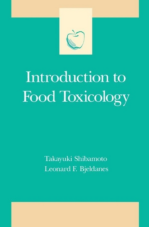 Introduction to Food Toxicology -  Leonard F. Bjeldanes,  Takayuki Shibamoto