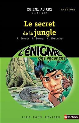Le secret de la jungle : du CM1 au CM2, 9-10 ans - Alain Surget, N. Bonnet, C. Marchand