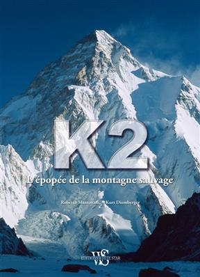 K2 : l'épopée de la montagne sauvage - Roberto Mantovani, Kurt Diemberger