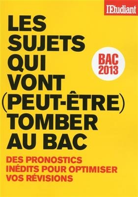 Les sujets qui vont (peut-être) tomber au bac : des pronostics inédits pour optimiser vos révisions : bac 2013