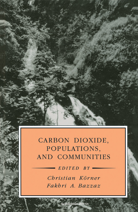 Carbon Dioxide, Populations, and Communities -  Fakhri A. Bazzaz