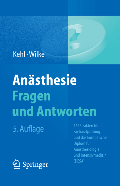Anästhesie. Fragen und Antworten - Franz Kehl, Hans-Joachim Wilke