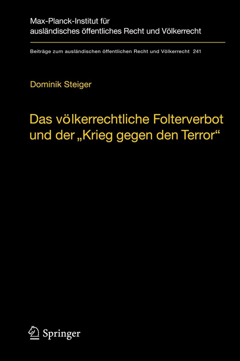 Das völkerrechtliche Folterverbot und der "Krieg gegen den Terror" - Dominik Steiger