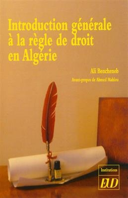 Introduction générale à la règle de droit en Algérie - Ali (1947-....) Bencheneb