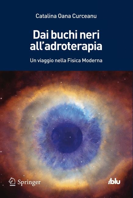 Dai buchi neri all''adroterapia -  Catalina Oana Curceanu