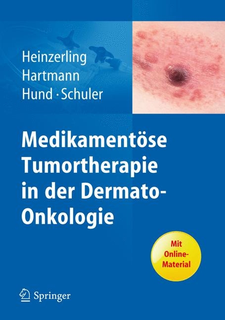 Medikamentöse Tumortherapie in der Dermato-Onkologie - Lucie Heinzerling, Anke Hartmann, Martina Hund, Gerold Schuler