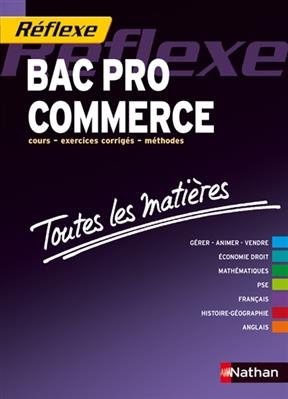 Bac pro commerce : cours, exercices corrigés, méthodes