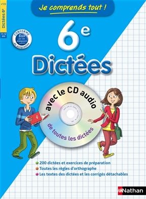 Je comprends tout ! 6e : dictées : conforme au programme