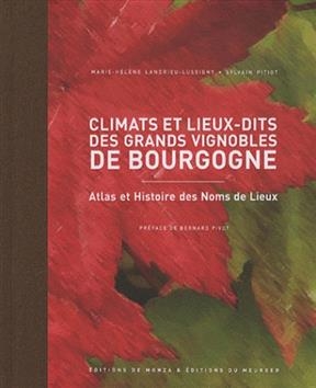 Climats et lieux-dits des grands vignobles de Bourgogne - Sylvain Pitiot, Marie-Hélène Landrieu