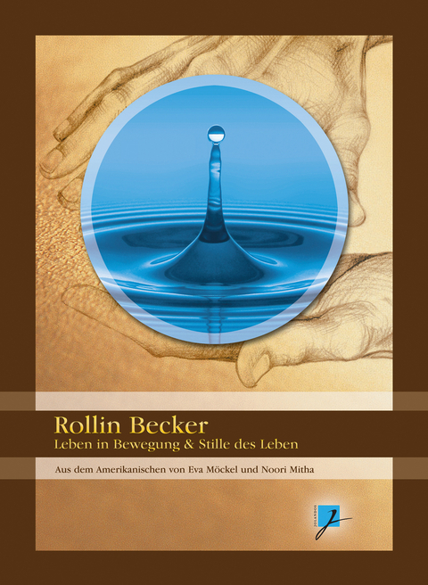 Rollin Becker - Leben in Bewegung & Stille des Lebens - Rollin Becker