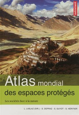 Atlas mondial des espaces protégés : les sociétés face à la nature - Samuel Depraz, Sylvain Guyot, Stéphane Héritier