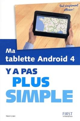 Ma tablette Android 4 : y a pas plus simple - Henri Lilen