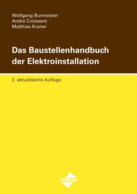 Das Baustellenhandbuch der Elektroinstallation - Wolfgang Burmeister, André Croissant, Matthias Kraner