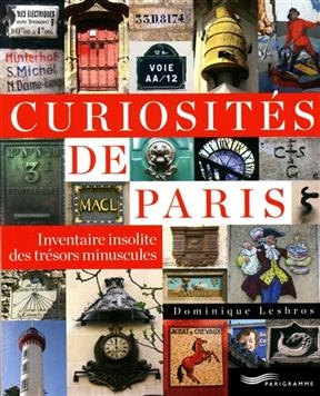 Curiosités de Paris : inventaire insolite des trésors minuscules - Dominique Lesbros