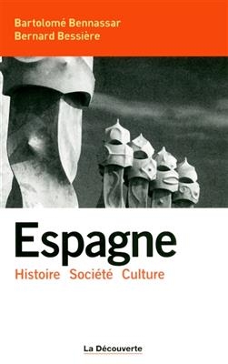 Espagne : histoire, société, culture - Bartolomé Bennassar, Bernard Bessière