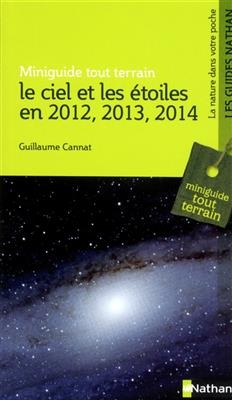 Le ciel et les étoiles en 2012, 2013, 2014 - Guillaume Cannat