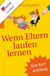 Wenn Eltern laufen lernen -  Robin Alexander