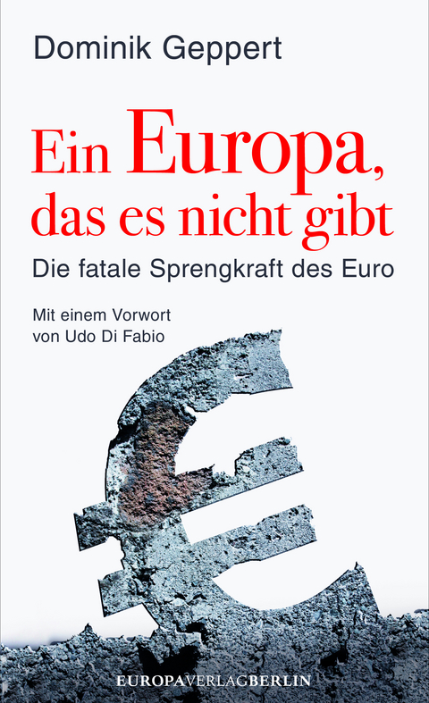 Ein Europa, das es nicht gibt - Dominik Geppert