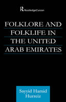 Folklore and Folklife in the United Arab Emirates -  Sayyid Hamid Hurriez