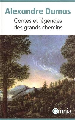 Contes et légendes des grands chemins -  Dumas Alexandre Pere