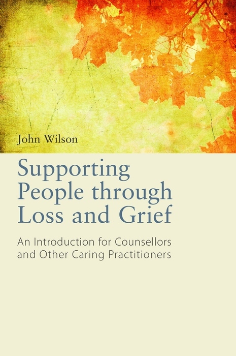 Supporting People through Loss and Grief -  John Wilson