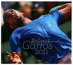 Roland-Garros 2011 : le livre officiel - Alain Deflassieux