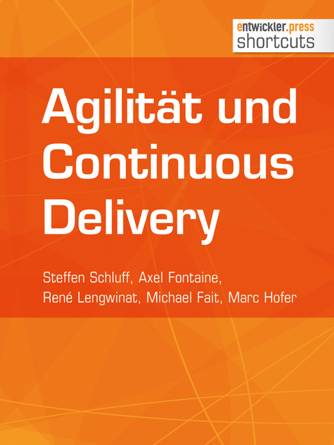 Agiliät und Continuous Delivery - Steffen Schluff, Axel Fontaine, René Lengwinat