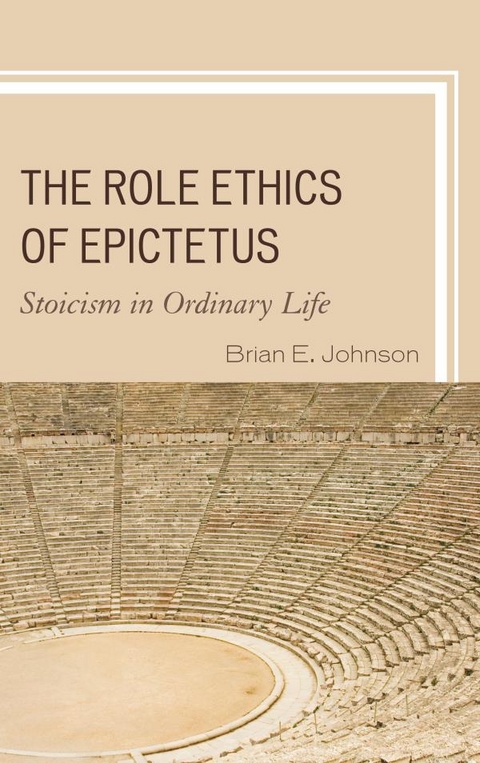 Role Ethics of Epictetus -  Brian E. Johnson