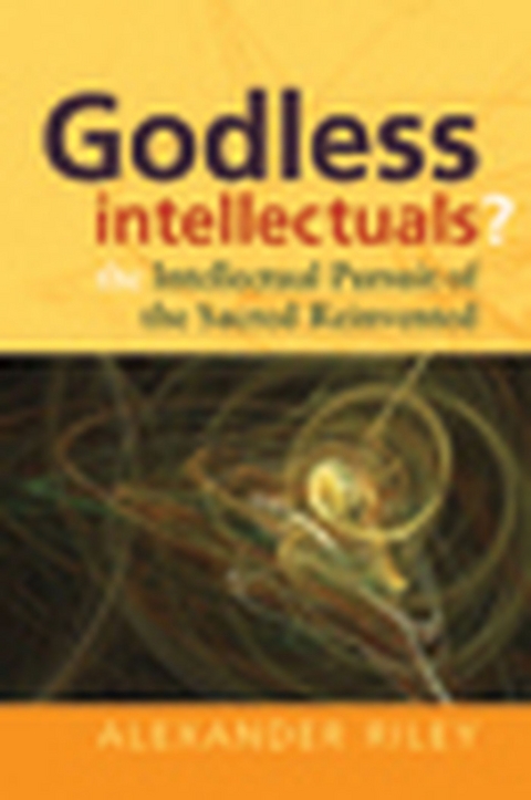 Godless Intellectuals? -  Alexander Tristan Riley