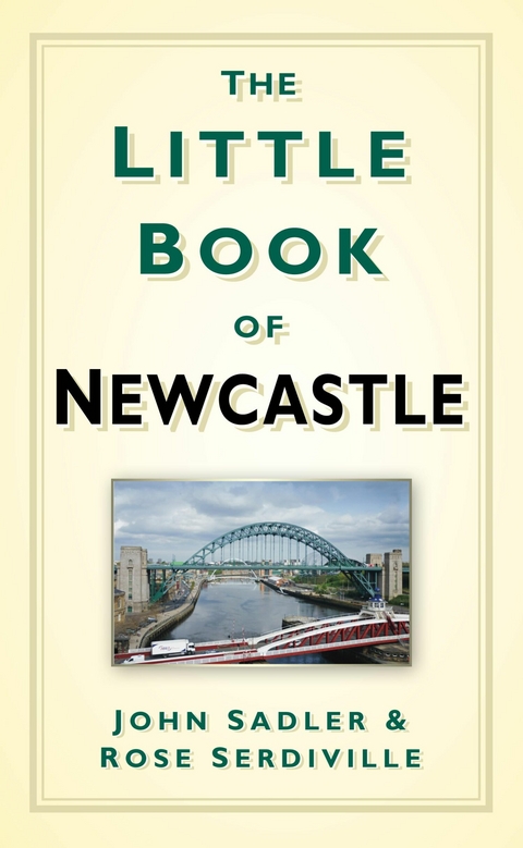 Little Book of Newcastle -  John Sadler,  Rose Serdiville