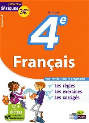 4e français, 13-14 ans : pour réviser tout le programme : les règles, les exercices, les corrigés - Françoise Nicolas