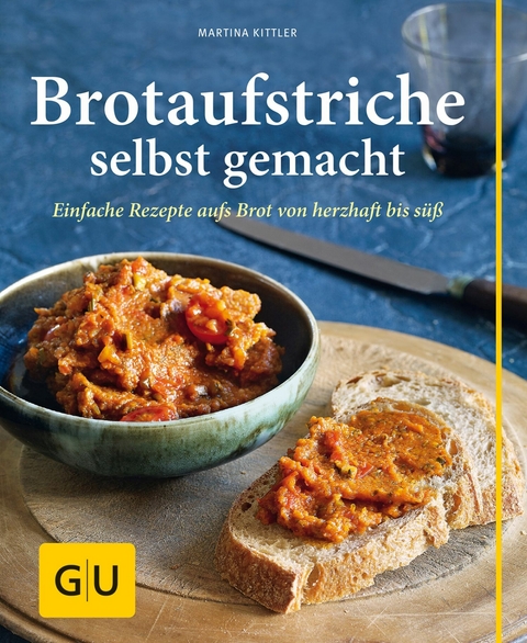 Brotaufstriche selbst gemacht -  Martina Kittler